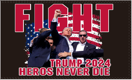 Fight Trump 2024 Heroes Never Die 3'x5' Flag ROUGH TEX® 100D