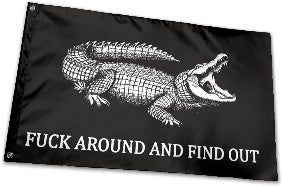 Fuck Around And Find Out Gator 3'X5' Flag ROUGH TEX® 68D