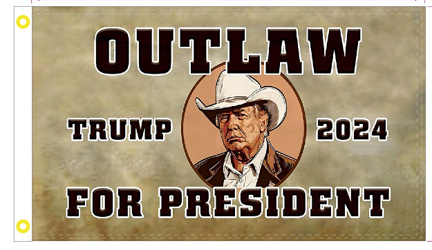 Outlaw For President Trump 2024 3'x5' Flag ROUGH TEX® 100D