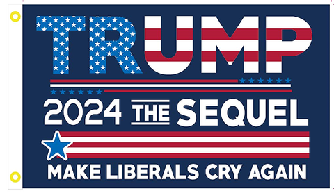 Trump 2024 The Sequel Make Liberals Cry Again 3'x5' Flag ROUGH TEX® 100D