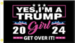 Yes I'm A Trump Girl Get Over It 2024 3'x5' Flag ROUGH TEX® 100D