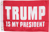 Trump Is My President Red Double Sided  "12X18" Flag -  Rough Tex® 100D