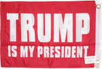 Trump Is My President Red Double Sided  "12X18" Flag -  Rough Tex® 100D