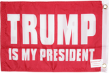 Trump Is My President Red Double Sided  "12X18" Flag -  Rough Tex® 100D