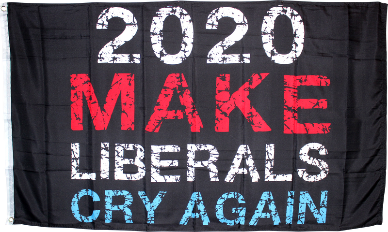 2020 Make Liberals Cry Again Flag 3'X5' Rough Tex® 100D