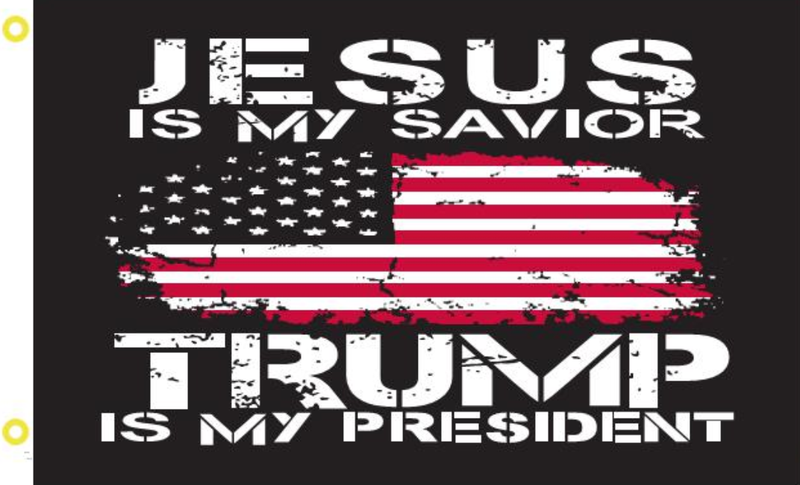 JESUS IS MY SAVIOR TRUMP IS MY PRESIDENT FLAG 100D Rough Tex® (Multiple Sizes)