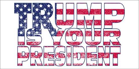 Trump Is Your President - Bumper Sticker