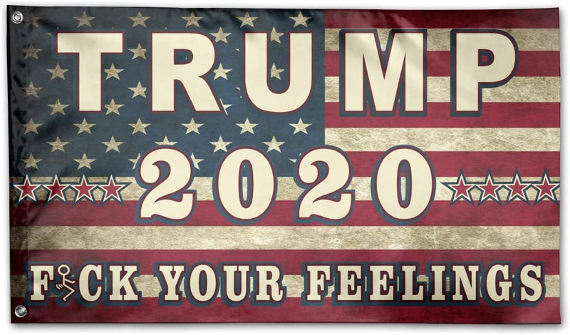 Trump 2020 F... Your Feelings USA 3'X5' Flag Rough Tex® 68D Nylon