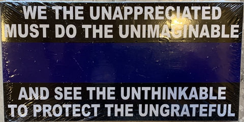 Police We The Underappreciated Must Do The Unimaginable-  Bumper Sticker