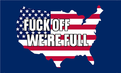 Fuck Off We're Full USA 3'X5' Flag ROUGH TEX® 68D