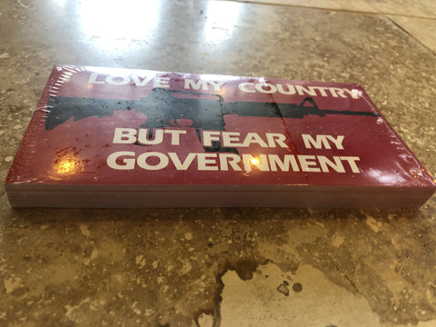 I LOVE MY COUNTRY BUT FEAR MY GOVERNMENT OFFICIAL BUMPER STICKER PACK OF 50 BUMPER STICKERS MADE IN USA WHOLESALE BY THE PACK OF 50!