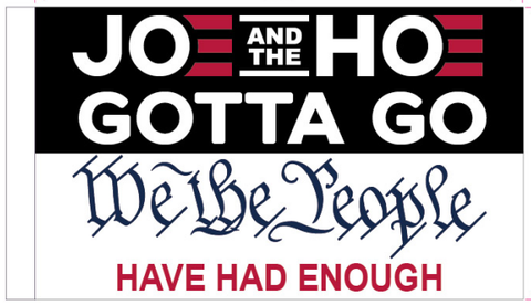Joe And The Hoe Gotta Go We The People Have Had Enough 3'X5' Flag ROUGH TEX® 100D