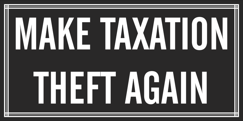 MAKE TAXATION THEFT AGAIN BUMPER STICKER