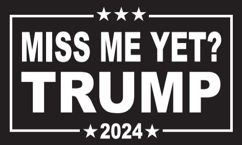 Miss Me Yet? Trump 2024 3'X5' Flag Rough Tex® 100D