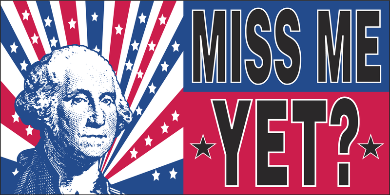 Miss Me Yet? - Bumper Sticker