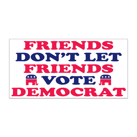 Trump "Friends Don't Let Friends Vote Democrat" Bumper Sticker