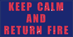 Keep Calm And Return Fire  - Bumper Sticker