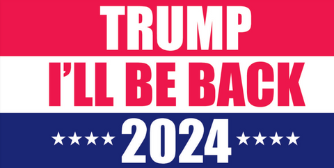 Trump I'll Be Back 2024 Bumper Sticker