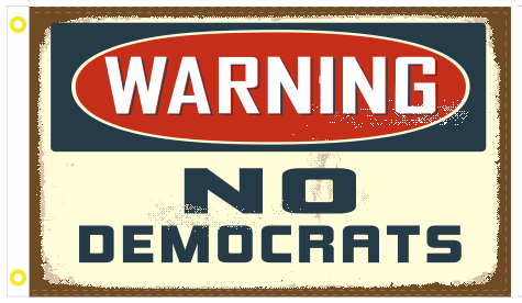 Warning No Democrats 3'X5' Flag ROUGH TEX® 100D