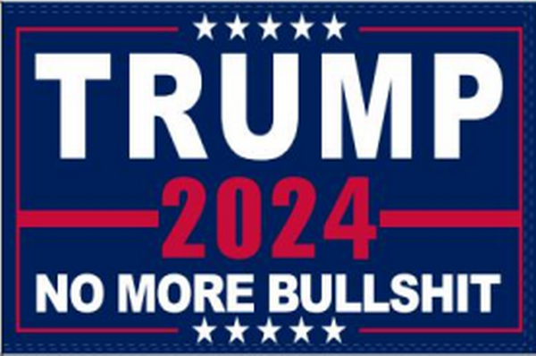 Trump 2024 No More BS DBL Sided Flag With Grommets 12'X18'' Rough Tex® 150D Nylon